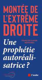 Montée de l'extrême droite : une prophétie autoréalisatrice