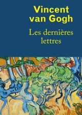 Vincent van gogh, les dernières lettres