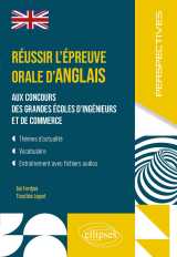 Réussir l’épreuve orale d’anglais aux concours des grandes écoles d’ingénieurs et de commerce