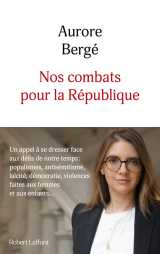 Nos combats pour la république - un appel à se dresser face aux défis de notre temps : populismes, antisémitisme, laïcité, démocrati