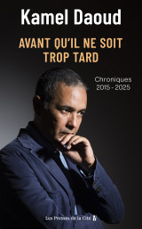 Avant qu'il ne soit trop tard. chroniques 2015-2025