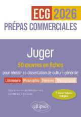 Juger. 50 œuvres en fiches pour réussir sa dissertation de culture générale - prépas commerciales ecg / ect 2026