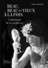 Beau, beau et vieux à la fois - esthétique de la vieillesse