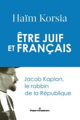 être juif et français : jacob kaplan, le rabbin de la république