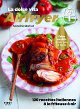 La dolce vita airfryer - 120 recettes italiennes à la friteuse à air