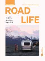 Road life - une vie nomade - guide pour vivre et voyager sur la route