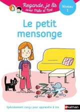 Regarde je lis ! une histoire à lire tout seul - le petit mensonge niv1