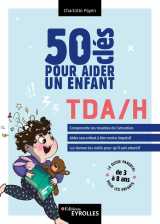 50 clés pour aider un enfant tda/h