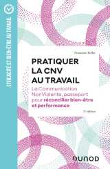 Pratiquer la cnv au travail -  3e éd.