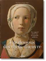Les dessous des chefs-d’oeuvre. un regard neuf sur les grands maîtres