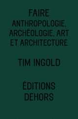 Faire - anthropologie, archeologie, art et architecture