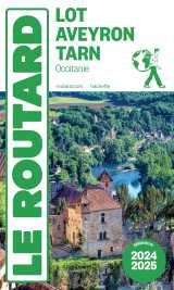 Guide du routard lot, aveyron, tarn 2024/25