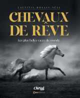 Chevaux de rêves - les plus belles races du monde - nouvelle édition