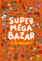 Super méga bazar à la maison !