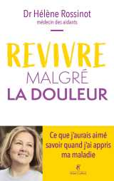 Revivre malgré la douleur - ce que j'aurais aimé savoir quand j'ai appris ma maladie