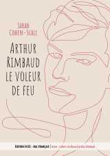 Arthur rimbaud le voleur de feu / cahiers de douai