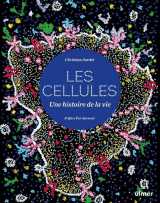Cellules - une histoire de la vie