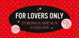 For lovers only - 25 bons cadeaux coquins
