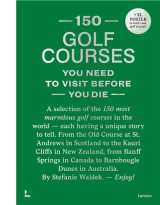 150 golf courses you need to visit before you die - xl edition /anglais