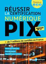 Réussir la certification pix - le numérique pour tous (pix niveaux 1-2-3)