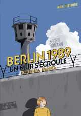 Berlin, 1989 : un mur s'écroule
