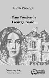 Dans l'ombre de george sand - roman historique