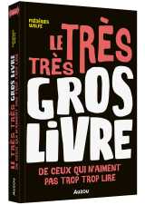 Le très très gros livre - de ceux qui n'aiment pas trop trop lire