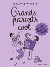 Grands-parents cool - 60 conseils pour les jeunes grands-parents d'aujourd'hui