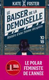 Le baiser de la demoiselle - histoire d'une femme décapitée