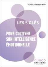 Les 5 clés pour cultiver son intelligence émotionnelle - 2e éd.
