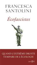 Ecofascistes. quand l'extrême droite s'empare de l'écologie