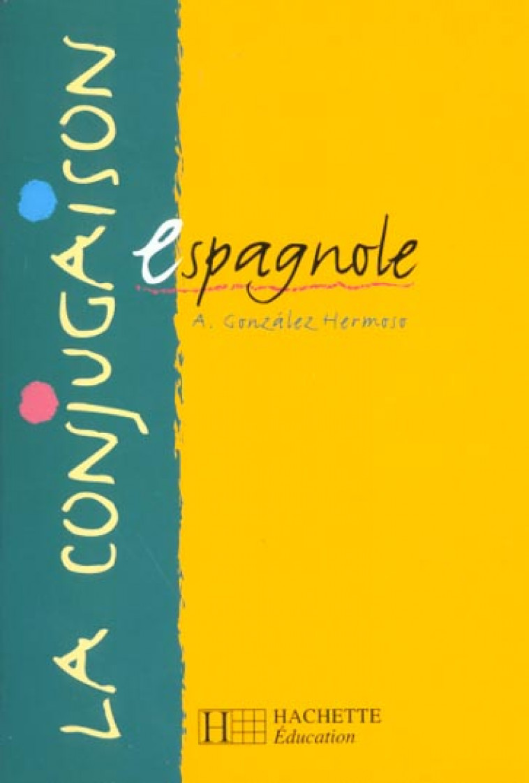 LA CONJUGAISON ESPAGNOLE - EDITION 1999 - GONZALEZ HERMOSO A. - HACHETTE