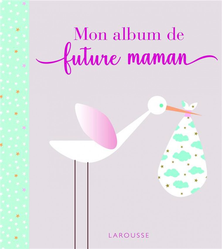 MON ALBUM DE FUTURE MAMAN - XXX - LAROUSSE