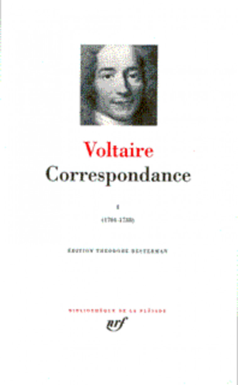 CORRESPONDANCE - VOL01 - DECEMBRE 1704 - DE CEMBRE 1738 1 - VOLTAIRE - GALLIMARD
