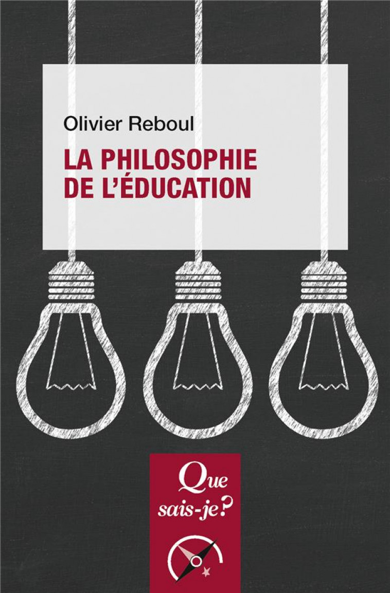 LA PHILOSOPHIE DE L-EDUCATION - REBOUL OLIVIER - PUF