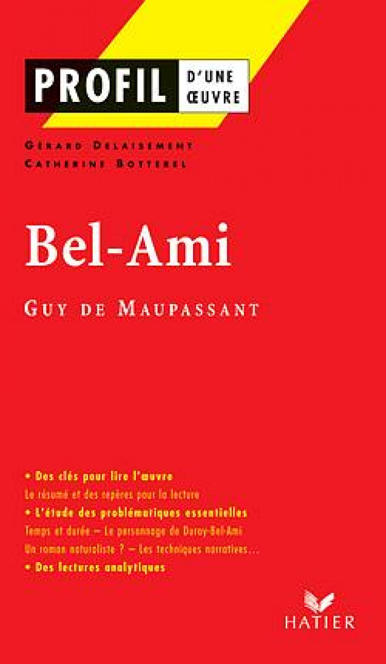 PROFIL - MAUPASSANT (GUY DE) : BEL-AMI - ANALYSE LITTERAIRE DE L-OEUVRE - BOTTEREL/DELAISEMENT - HATIER JEUNESSE