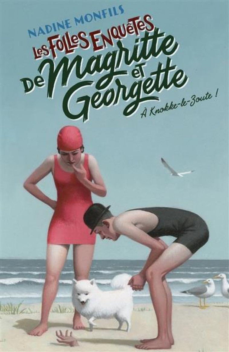 LES FOLLES ENQUETES DE MAGRITTE ET GEORGETTE - A KNOKKE-LE-ZOUTE ! - MONFILS NADINE - ROBERT LAFFONT