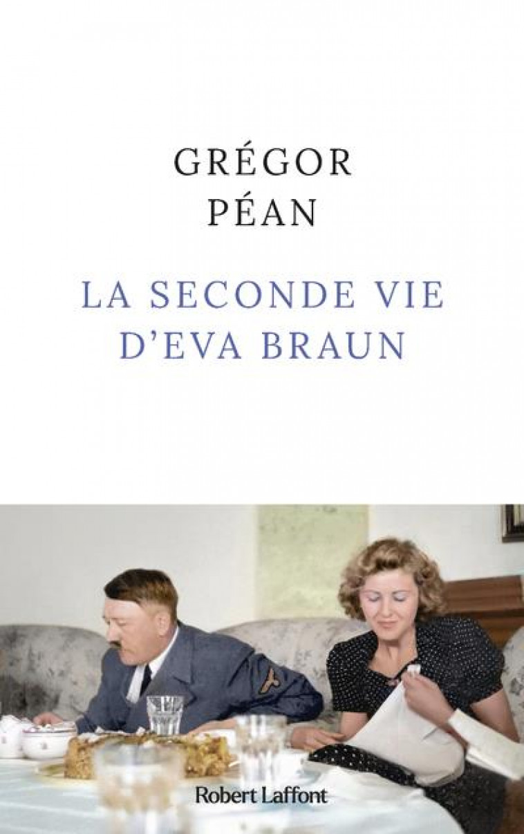 LA SECONDE VIE D-EVA BRAUN - PEAN GREGOR - ROBERT LAFFONT