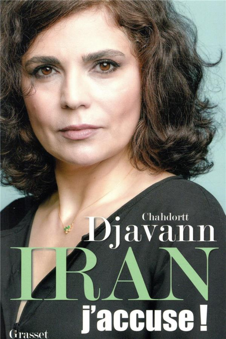 IRAN: J-ACCUSE ! - ESSAI - DJAVANN CHAHDORTT - GRASSET