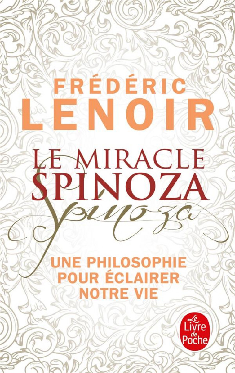 LE MIRACLE SPINOZA - UNE PHILOSOPHIE POUR ECLAIRER NOTRE VIE - LENOIR FREDERIC - NC