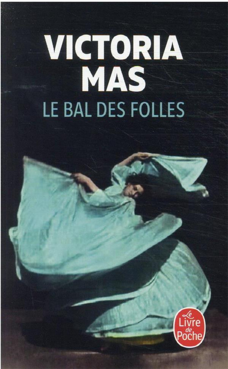 LE BAL DES FOLLES - MAS VICTORIA - LGF/Livre de Poche