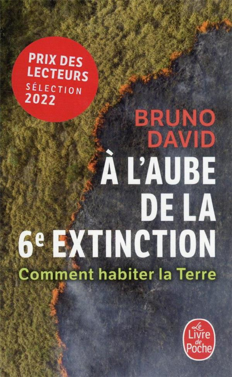 A L-AUBE DE LA 6E EXTINCTION - COMMENT HABITER LA TERRE - DAVID BRUNO - LGF/Livre de Poche
