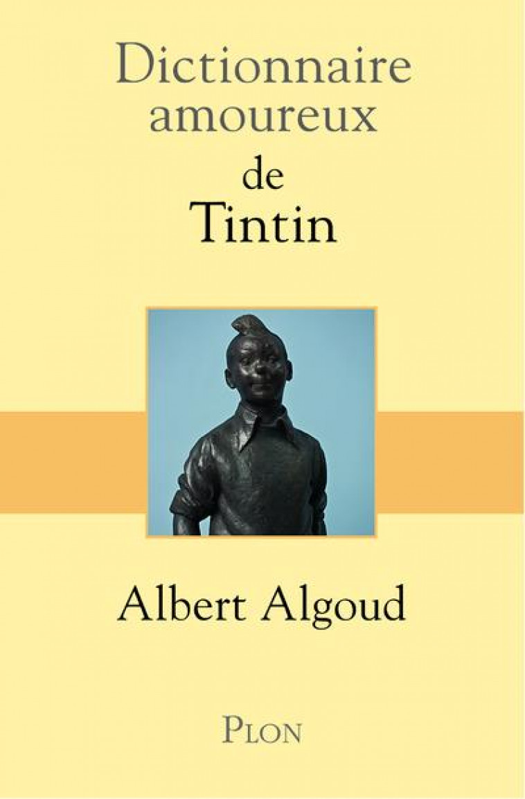 DICTIONNAIRE AMOUREUX DE TINTIN - ALGOUD/BOULDOUYRE - Plon