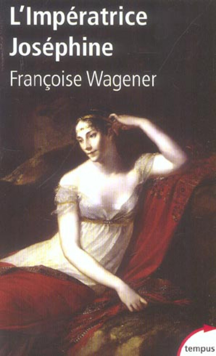 L-IMPERATRICE JOSEPHINE 1763-1814 - WAGENER FRANCOISE - PERRIN