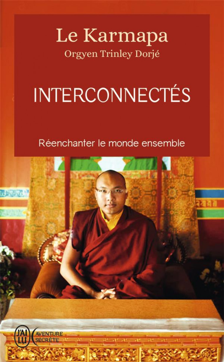 INTERCONNECTES - REENCHANTER LE MONDE ENSEMBLE - KARMAPA (XVIIE) [ORG - J'AI LU
