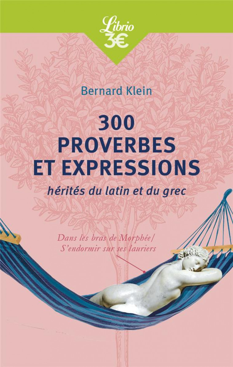 300 PROVERBES ET EXPRESSIONS HERITES DU LATIN ET DU GREC - KLEIN BERNARD - J'AI LU