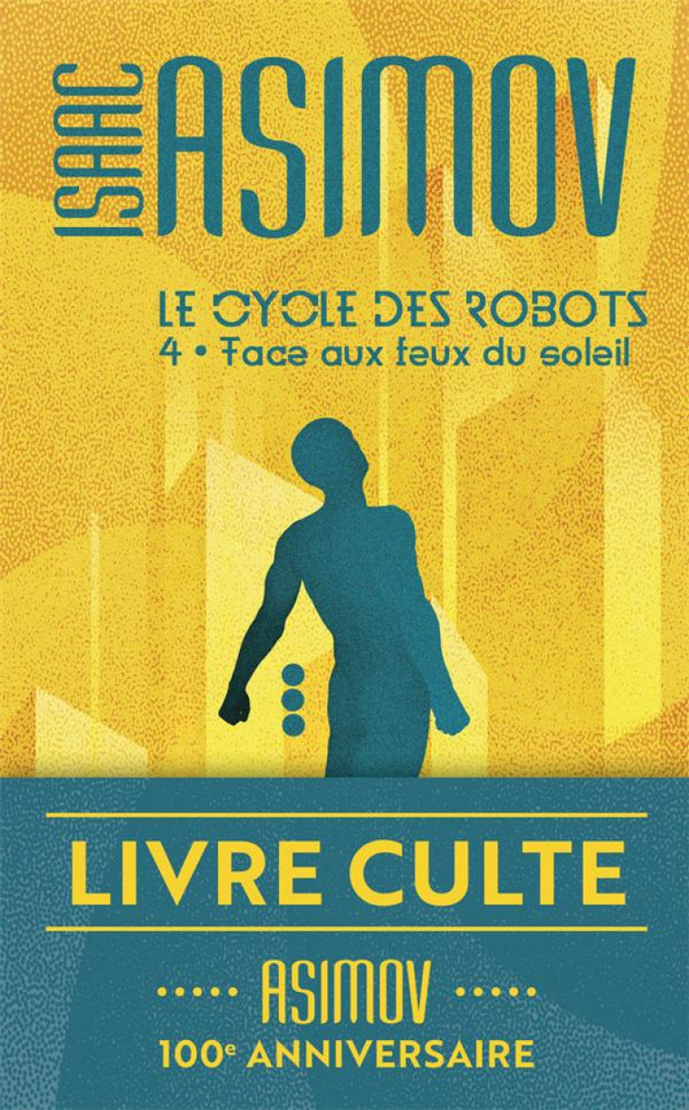 LE CYCLE DES ROBOTS - T04 - FACE AUX FEUX DU SOLEIL - LE CYCLE DES ROBOTS - ASIMOV ISAAC - J'AI LU