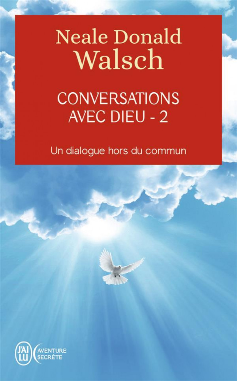 CONVERSATIONS AVEC DIEU - VOL02 - UN DIALOGUE HORS DU COMMUN - WALSCH NEALE DONALD - J'AI LU