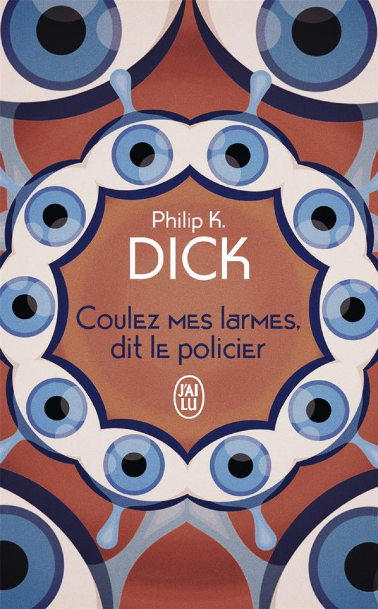 COULEZ MES LARMES, DIT LE POLICIER - DICK PHILIP K. - J'AI LU