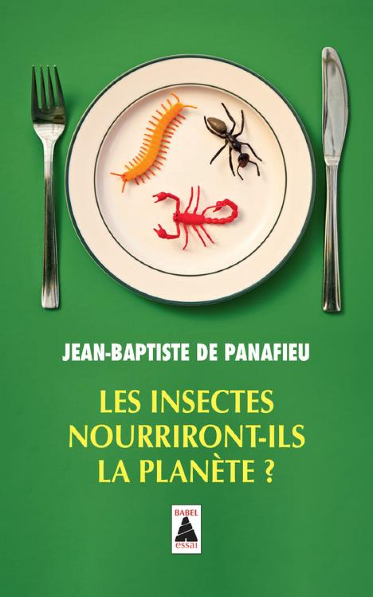 LES INSECTES NOURRIRONT-ILS LA PLANETE ? (B ABEL) - DE PANAFIEU J-B. - ACTES SUD